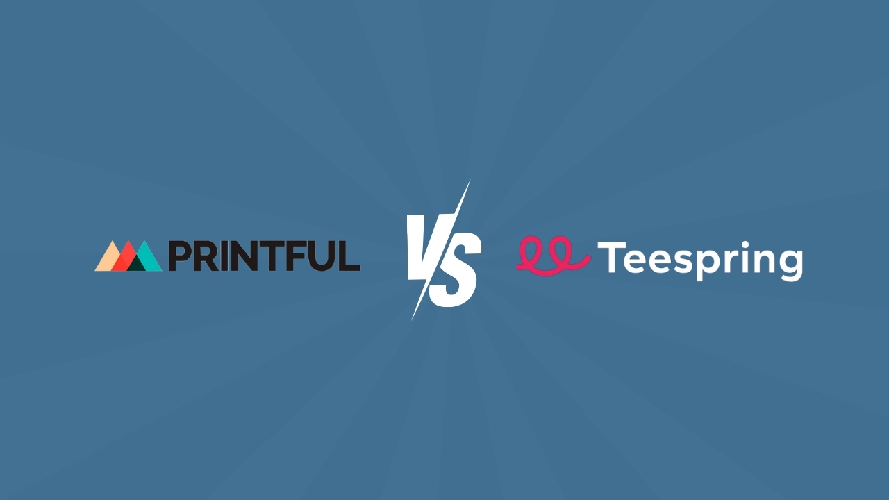 Printful vs Teespring: The Ultimate Comparison