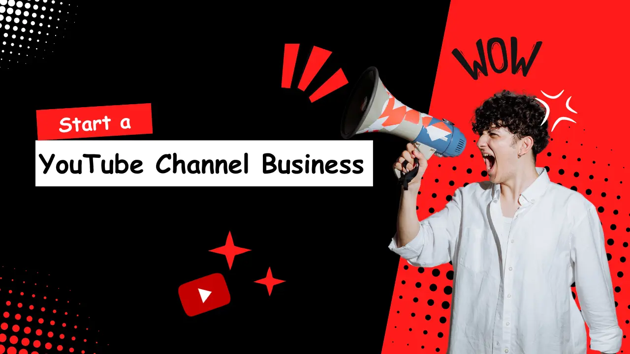 How To Start A YouTube Channel Business