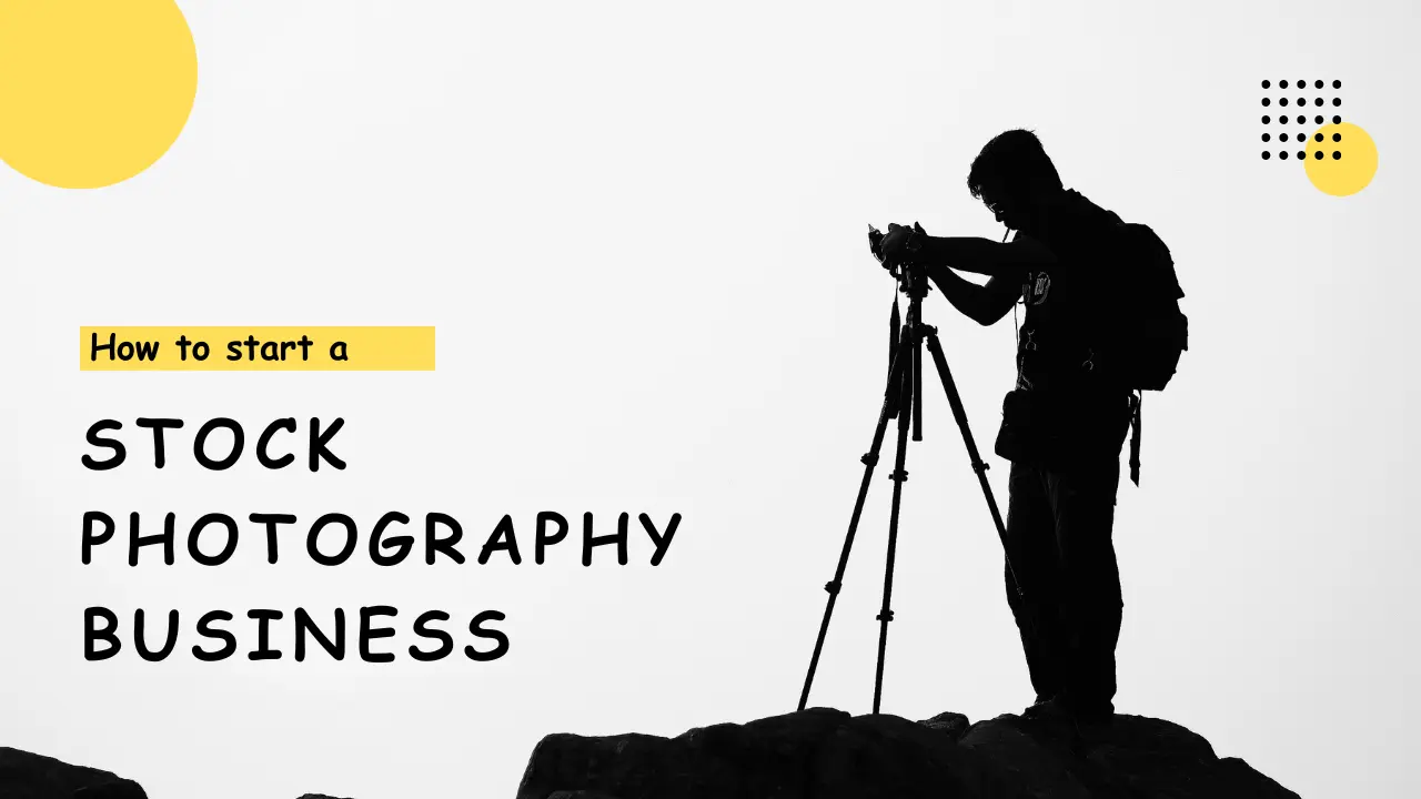 How To Start A Stock Photography Business